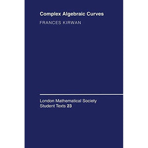 Complex Algebraic Curves (London Mathematical Society Student Texts)