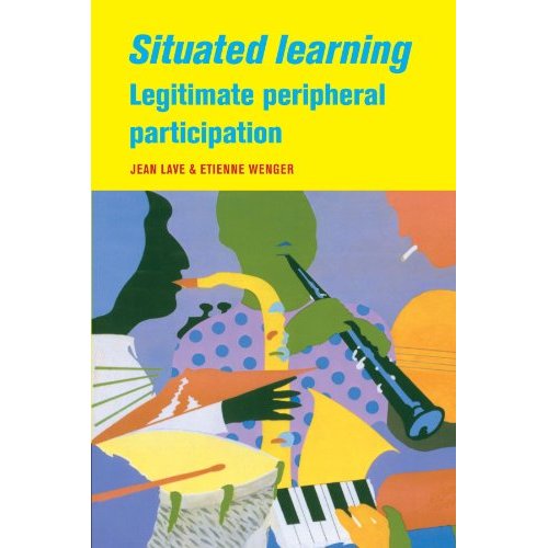 Situated Learning: Legitimate Peripheral Participation (Learning in Doing: Social, Cognitive and Computational Perspectives)