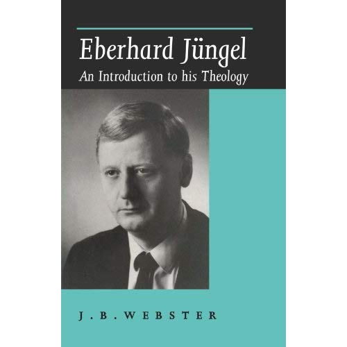 Eberhard Jungel: An Introduction to his Theology