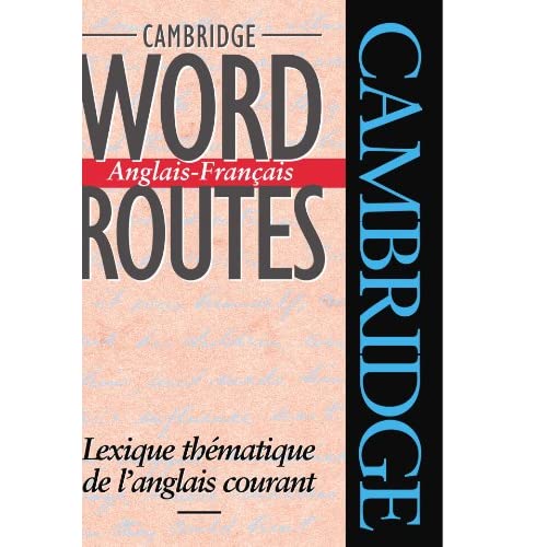 Cambridge Word Routes Anglais-Francais: Lexique thématique de l'anglais courant