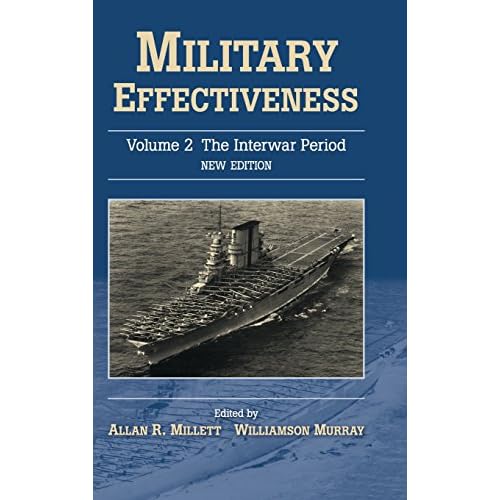 Military Effectiveness: The Interwar Period: Volume 2 (Military Effectiveness 3 Volume Set)