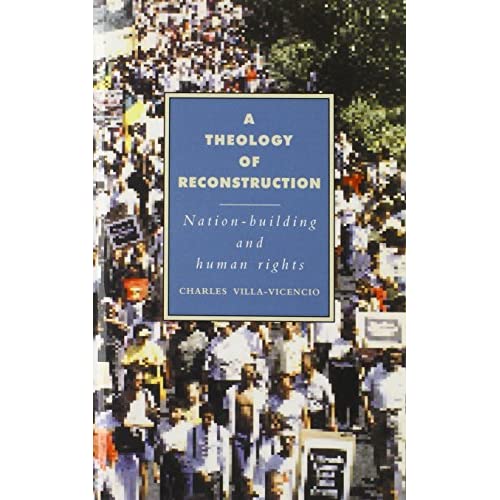 A Theology of Reconstruction: Nation-Building and Human Rights: 1 (Cambridge Studies in Ideology and Religion, Series Number 1)