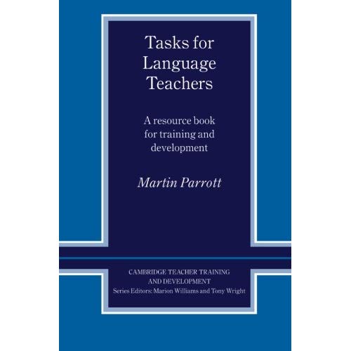 Tasks for Language Teachers: A Resource Book for Training and Development (Cambridge Teacher Training and Development)