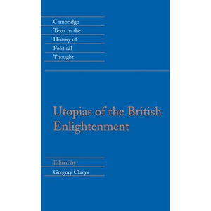 Utopias of the British Enlightenment (Cambridge Texts in the History of Political Thought)