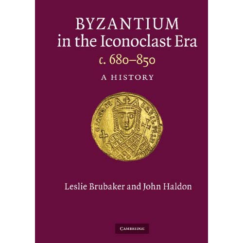 Byzantium in the Iconoclast Era, c.680-850: A History