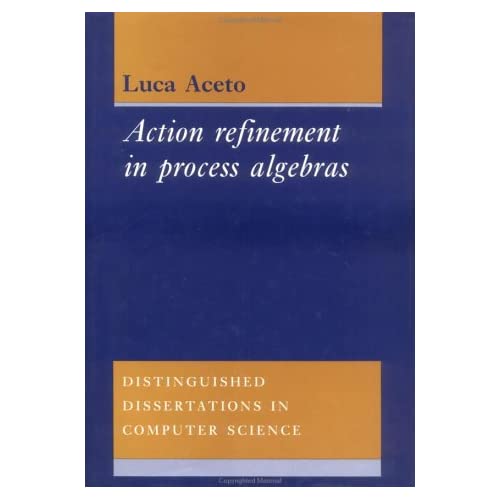 Action Refinement in Process Algebras (Distinguished Dissertations in Computer Science, Series Number 3)