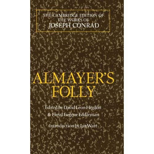 Almayer's Folly: A Story of an Eastern River (The Cambridge Edition of the Works of Joseph Conrad)