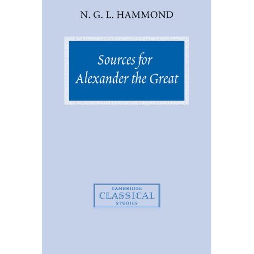 Sources for Alexander the Great: An Analysis of Plutarch's 'Life' and Arrian's 'Anabasis Alexandrou' (Cambridge Classical Studies)