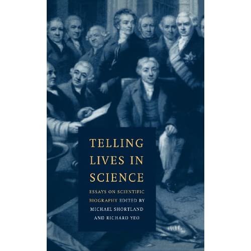 Telling Lives in Science: Essays on Scientific Biography