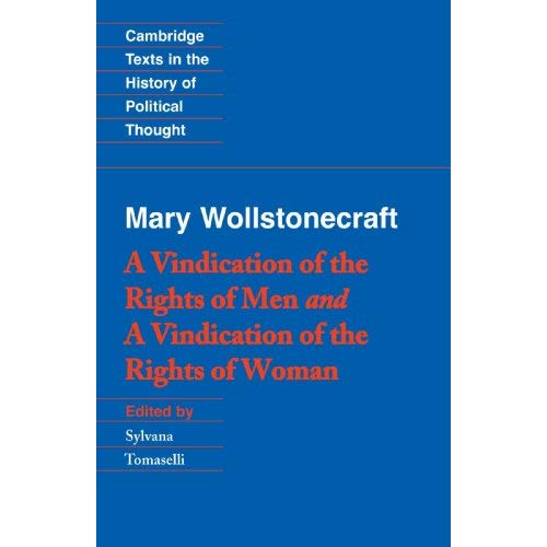 Mary Wollstonecraft: A Vindication of the Rights of Men and a Vindication of the Rights of Woman: A Vindication of the Rights of Men and a Vindication ... Texts in the History of Political Thought)