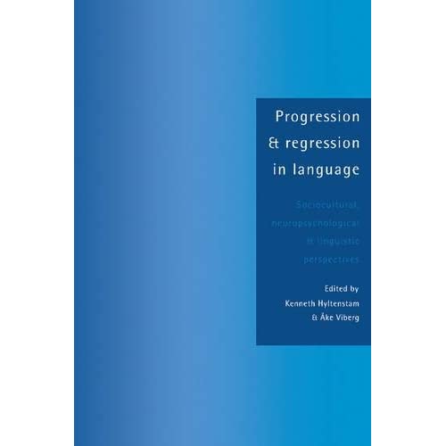 Progression and Regression in Language: Sociocultural, Neuropsychological and Linguistic Perspectives