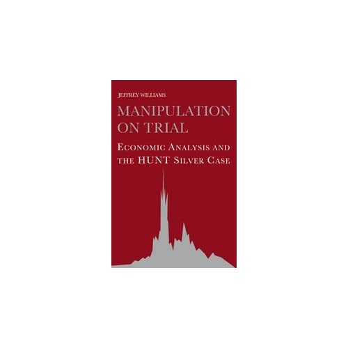 Manipulation on Trial: Economic Analysis and the Hunt Silver Case