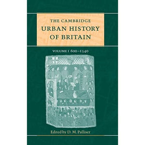 The Cambridge Urban History of Britain: Volume 1