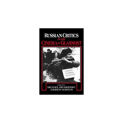 Russian Critics on the Cinema of Glasnost (Cambridge Studies in Film)