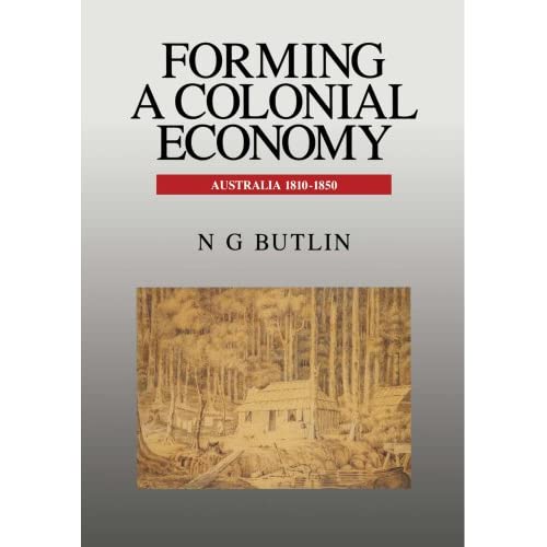 Forming a Colonial Economy: Australia 1810-1850