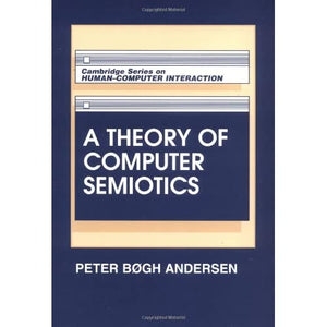 A Theory of Computer Semiotics: Semiotic Approaches to Construction and Assessment of Computer Systems: 3