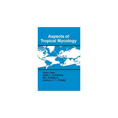 Aspects of Tropical Mycology (British Mycological Society Symposia)