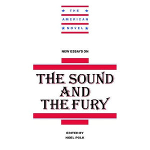 New Essays on The Sound and the Fury (The American Novel)
