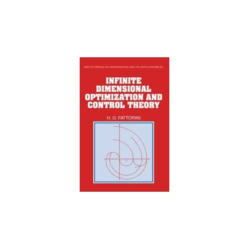 Infinite Dimensional Optimization and Control Theory: 62 (Encyclopedia of Mathematics and its Applications, Series Number 62)
