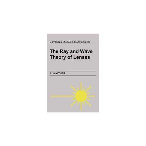 The Ray and Wave Theory of Lenses (Cambridge Studies in Modern Optics)