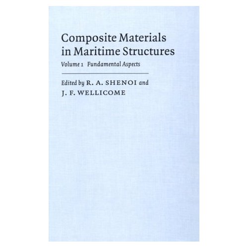 001: Composite Materials in Maritime Structures: Volume 1, Fundamental Aspects: Fundamental Aspects v. 1 (Cambridge Ocean Technology Series)