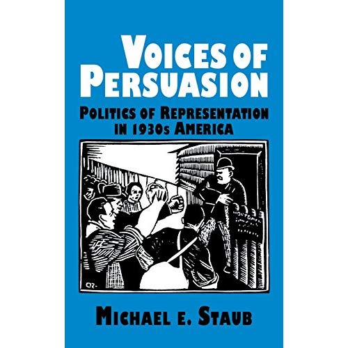 Voices of Persuasion: Politics of Representation in 1930s America (Cambridge Studies in American Literature and Culture)