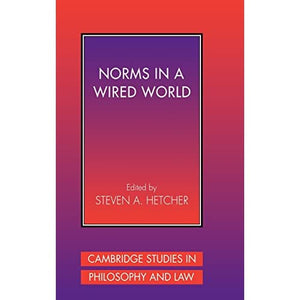 Norms in a Wired World (Cambridge Studies in Philosophy and Law)