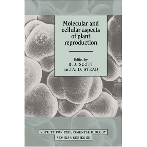 Molecular and Cellular Aspects of Plant Reproduction: 55 (Society for Experimental Biology Seminar Series, Series Number 55)