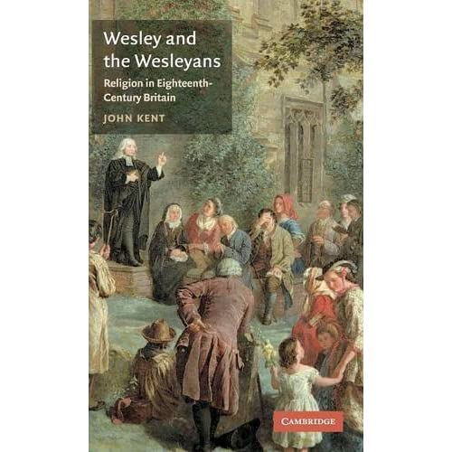 Wesley and the Wesleyans: Religion in Eighteenth-Century Britain