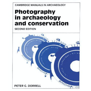 Photography in Archaeology and Conservation (Cambridge Manuals in Archaeology)