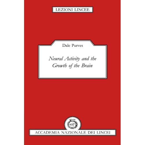 Neural Activity and the Growth of the Brain (Lezioni Lincee)