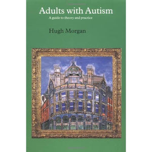 Adults with Autism: A Guide to Theory and Practice