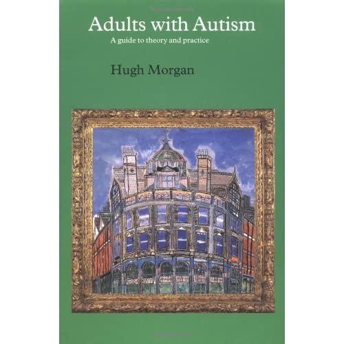 Adults with Autism: A Guide to Theory and Practice