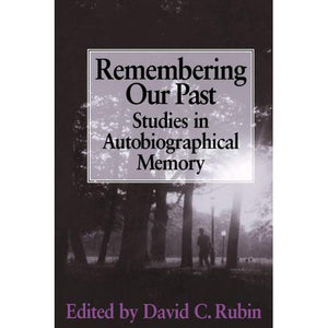 Remembering our Past: Studies in Autobiographical Memory