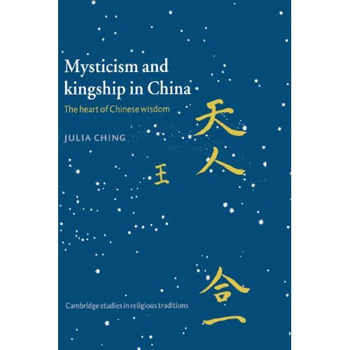 Mysticism and Kingship in China: The Heart of Chinese Wisdom: 11 (Cambridge Studies in Religious Traditions, Series Number 11)