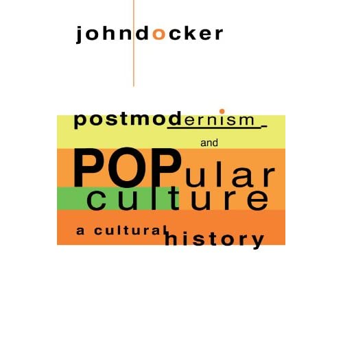 Postmodernism and Popular Culture: A Cultural History