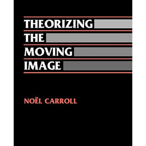 Theorizing the Moving Image (Cambridge Studies in Film)