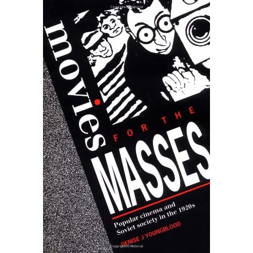 Movies for the Masses: Popular Cinema and Soviet Society in the 1920s