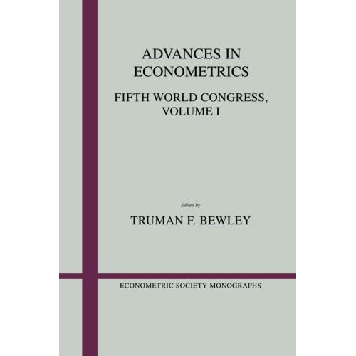 Advances in Econometrics: Fifth World Congress: Volume 1 (Econometric Society Monographs, Series Number 13)