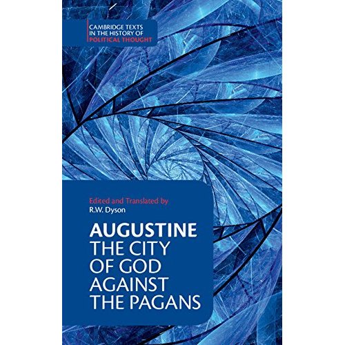 Augustine: The City of God against the Pagans (Cambridge Texts in the History of Political Thought)