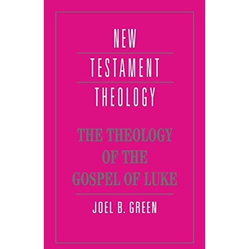 The Theology of the Gospel of Luke (New Testament Theology)