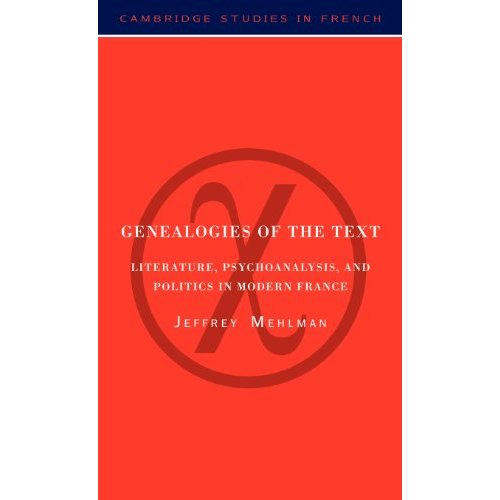 Genealogies of the Text: Literature, Psychoanalysis, and Politics in Modern France: 54 (Cambridge Studies in French, Series Number 54)