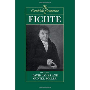 The Cambridge Companion to Fichte (Cambridge Companions to Philosophy)