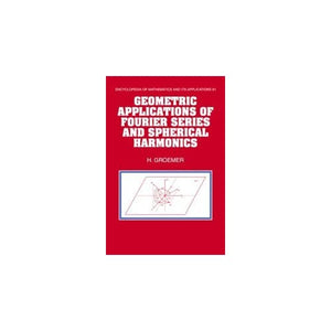 Geometric Applications of Fourier Series and Spherical Harmonics: 61 (Encyclopedia of Mathematics and its Applications, Series Number 61)