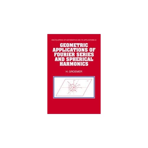 Geometric Applications of Fourier Series and Spherical Harmonics: 61 (Encyclopedia of Mathematics and its Applications, Series Number 61)