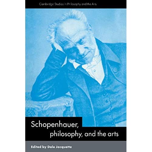 Schopenhauer, Philosophy and the Arts (Cambridge Studies in Philosophy and the Arts)