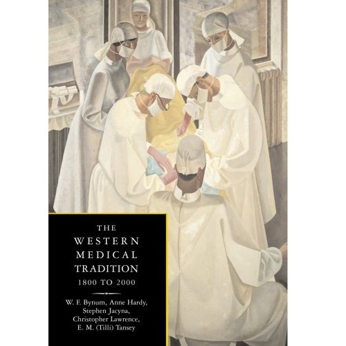 The Western Medical Tradition: 1800 to 2000: 1800-2000