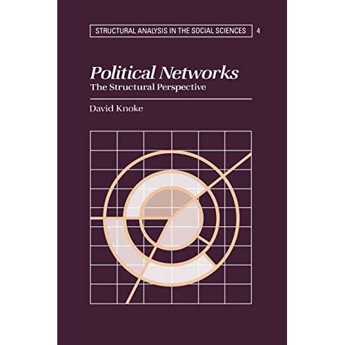 Political Networks: The Structural Perspective: 4 (Structural Analysis in the Social Sciences, Series Number 4)