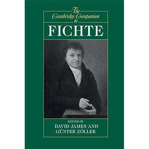 The Cambridge Companion to Fichte (Cambridge Companions to Philosophy)
