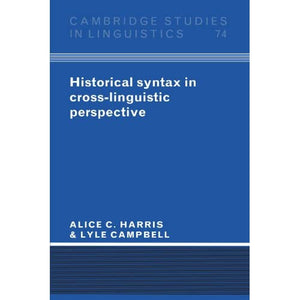 Historical Syntax in Cross-Linguistic Perspective: 74 (Cambridge Studies in Linguistics, Series Number 74)